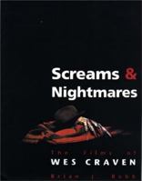 Screams and Nightmares: The Films of Wes Craven 0879519185 Book Cover