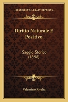 Diritto Naturale E Positivo: Saggio Storico (1898) 1274077559 Book Cover