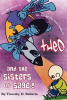 Theo And the Sisters of Sage!: from the creator of We Are All The Same Inside 0971823219 Book Cover