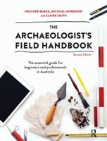 The Archaeologist's Field Handbook: The Essential Guide for Beginners and Professionals in Australia 036771969X Book Cover