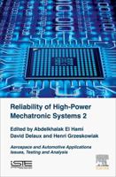 Reliability of High-Power Mechatronic Systems 2: Aerospace and Automotive Applications Issues, Testing and Analysis 1785482610 Book Cover