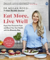 Eat More, Live Well: Enjoy Your Favourite Food and Boost Your Gut Health with The Diversity Diet 0241480469 Book Cover