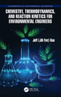 Chemistry, Thermodynamics, and Reaction Kinetics for Environmental Engineers (Fundamentals of Environmental Engineering) 1032819839 Book Cover