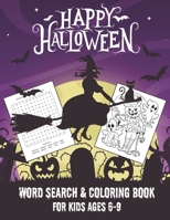HAPPY HALLOWEEN WORD SEARCH & COLORING BOOK FOR KIDS AGES 6-9: A Scary Fun Workbook For Happy Halloween Learning, Coloring and Word Search puzzles! B08JKYN4SJ Book Cover