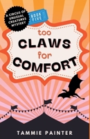 Too Claws for Comfort (The Circus of Unusual Creatures) B0FH5SS96Y Book Cover