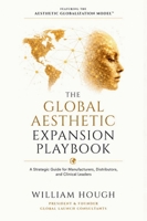 The Global Aesthetic Expansion Playbook: A Strategic Guide for Manufacturers, Distributors, and Clinical Leaders B0H76VV15N Book Cover