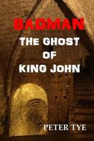 Badman: The Ghost of King Jophn 1539005879 Book Cover