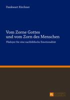 Vom Zorne Gottes Und Vom Zorn Des Menschen: Plaedoyer Fuer Eine Nachbiblische Emotionalitaet 3631625944 Book Cover