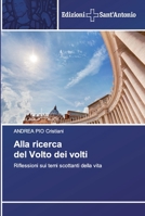 Alla ricerca del Volto dei volti: Riflessioni sui temi scottanti della vita 6138391640 Book Cover