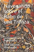 Navegando Sobre El Rabo de Una Trenza: La Extinci�n de la Humanidad 1983358886 Book Cover