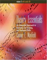 Theory Essentials: An Integrated Approach to Harmony, Ear Training, and Keyboard Skills, Volume II (with Audio CD) 0534572324 Book Cover