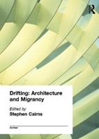 Drifting: Architecture and Migrancy (The Architext Series) 0415283612 Book Cover