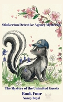 Mystery of the Uninvited Guests : Stinkerton Detective Agency Mysteries Book Four 1736532332 Book Cover