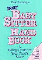 Dear Baby Sitter Handbook: A Handy Guide for Your Child's Sitter (2nd Edition) 0916773167 Book Cover