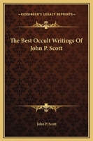 The Best Occult Writings Of John P. Scott 1425454208 Book Cover