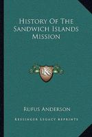 History of the Sandwich Islands Mission 1425547729 Book Cover