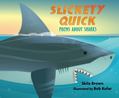 Slickety Quick: Poems about Sharks 0763665436 Book Cover