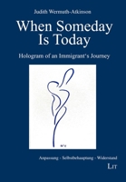 When Someday Is Today: Hologram Of An Immigrant's Journey null Book Cover