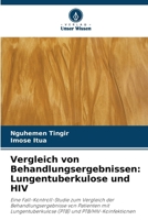 Vergleich von Behandlungsergebnissen: Lungentuberkulose und HIV: Eine Fall-Kontroll-Studie zum Vergleich der Behandlungsergebnisse von Patienten mit ... und PTB/HIV-Koinfektionen (German Edition) 6208683599 Book Cover