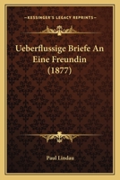Ueberflussige Briefe An Eine Freundin (1878) 1160262616 Book Cover