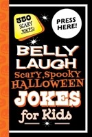 Belly Laugh Scary, Spooky Halloween Jokes for Kids: 350 Scary Jokes! 1510741615 Book Cover