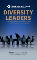 Diversity Leaders: Stories from The Diversity Advisors – Tools, Tips, and Real-Life ExperiencesDM B0F6JY73MB Book Cover
