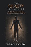 The Quality Of Life: Applying Quality Engineering To How You Live, Lead, And Grow B0H97WDSZF Book Cover