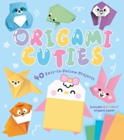 Origami Cuties: With 40 Easy-to-Follow Projects and Rainbow Origami Paper 1398874973 Book Cover