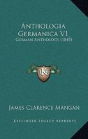 Anthologia Germanica V1: German Anthology 1167556836 Book Cover