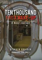 Ten Thousand and a Wake-Up: A Navy Journey 1479798657 Book Cover