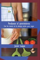 Perdonen el atrevimiento: Con las manos en la almeja, cocina para vagas B0BP4N1PLN Book Cover