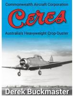 Commonwealth Aircraft Corporation Ceres: Australia's Heavyweight Crop-Duster 0994571305 Book Cover