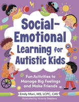 Social-Emotional Learning for Autistic Kids: Fun Activities to Manage Big Feelings and Make Friends 0593690443 Book Cover