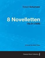 8 Novelletten - A Score for Solo Piano Op.21 (1838) 1447476522 Book Cover