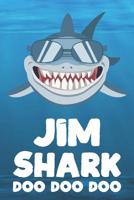 Jim - Shark Doo Doo Doo: Blank Ruled Name Personalized & Customized Shark Notebook Journal for Boys & Men. Funny Sharks Desk Accessories Item for Writing Primary / Kindergarten & Back To School Suppli 1077155050 Book Cover