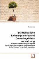 Städtebauliche Rahmenplanung und Gewerbegebietsentwicklung 3639265459 Book Cover