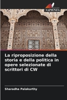 La riproposizione della storia e della politica in opere selezionate di scrittori di CW 620534288X Book Cover