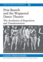 Pina Bausch and the Wuppertal Dance Theater: The Aesthetics of Repetition and Transformation 0820452513 Book Cover