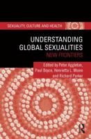 Understanding Global Sexualities: New Frontiers 041567347X Book Cover