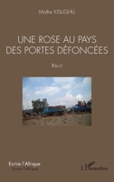 Une rose au pays des portes défoncées. Récit (Écrire l'Afrique) (French Edition) 2343224765 Book Cover