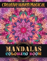 Creative haven magical Mandalas Coloring Book: Adult Coloring Book with 100 Mandala Images Stress Management for adults relaxation 1688358471 Book Cover