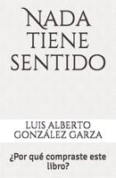 NADA Tiene Sentido: �por Qu� Compraste Este Libro? 1091819459 Book Cover