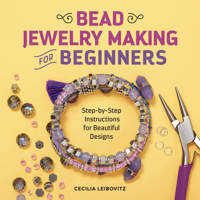 Bead Jewelry Making for Beginners: Step-By-Step Instructions for Beautiful Designs 1641526424 Book Cover