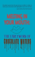 Melting in Your Mouth : The Early Work of Chocolate Waters 1944981713 Book Cover