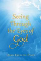 Seeing Through the Eyes of God 1641408812 Book Cover