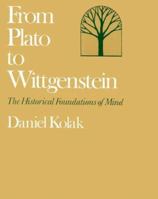 From Plato to Wittgenstein: The Historical Foundations of Mind 0534214207 Book Cover