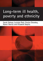 Long-term Ill-health, Poverty and Ethnicity: A Mixed-methods Investigation into the Experiences of Living With Chronic Health Conditions in the Uk 1861349939 Book Cover