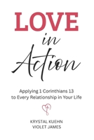 Love in Action: Applying 1 Corinthians 13 to Every Relationship in Your Life (New Day Devotional Series) B0G2XYK6JW Book Cover
