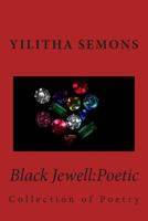 Black Jewell: Poetic: Collection of Poetry 1499166540 Book Cover