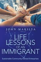 Life Lessons of an Immigrant: Sustainable Community-Owned Enterprises 1480853704 Book Cover